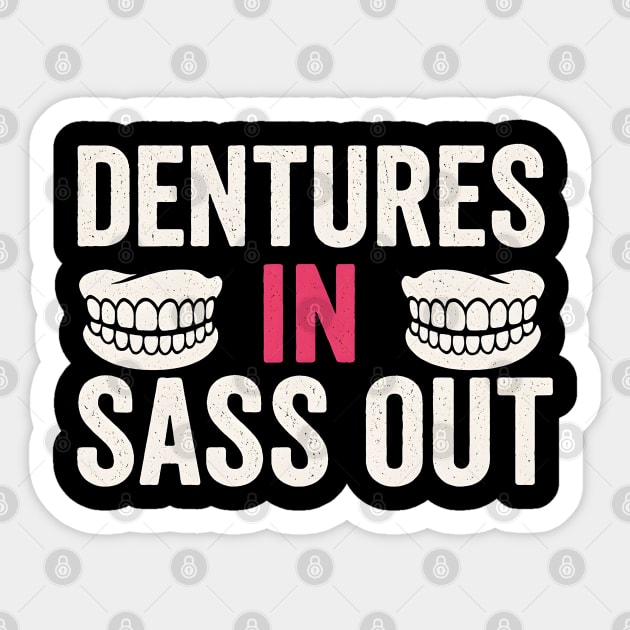 Dentures In Sass Out Funny Senior Humor Quote Graphic Sticker by MakerMind8.2